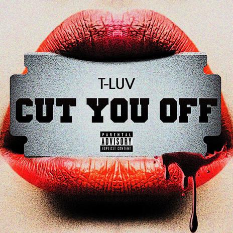 Cut You Off | Boomplay Music