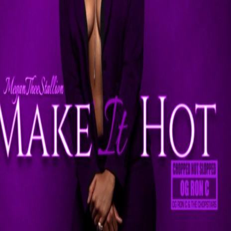 Make It Hot (ChopNotSlop Remix) ft. OG Ron C | Boomplay Music