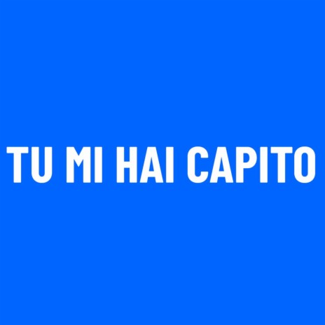 Tu Mi Hai Capito