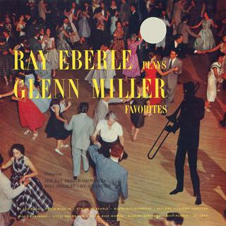 Ray Eberle Plays Glenn Miller Favorites