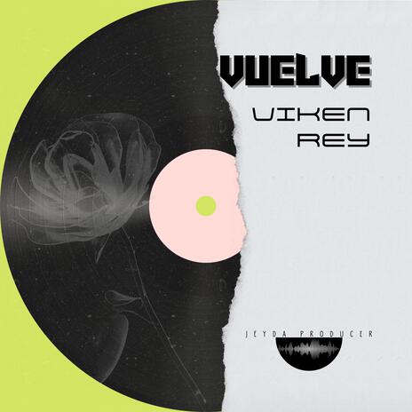 Vuelve ft. Viken rey | Boomplay Music