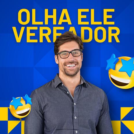 Olha Ele Vereador