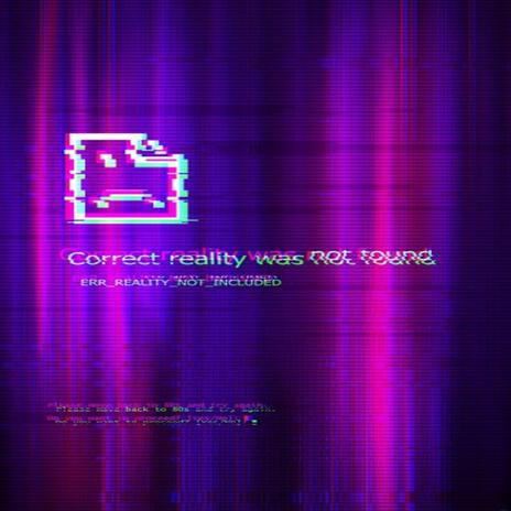 reality: error 404, not found. | Boomplay Music