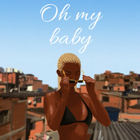 Oh my baby | Boomplay Music