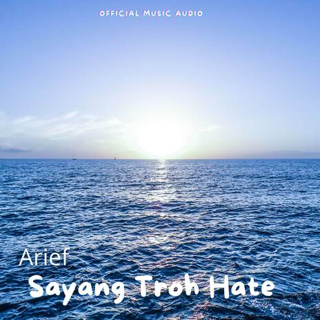 Sayang Troh Hate | Boomplay Music