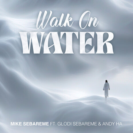 Walk on Water ft. Glodi Sebareme & Andy Ha | Boomplay Music