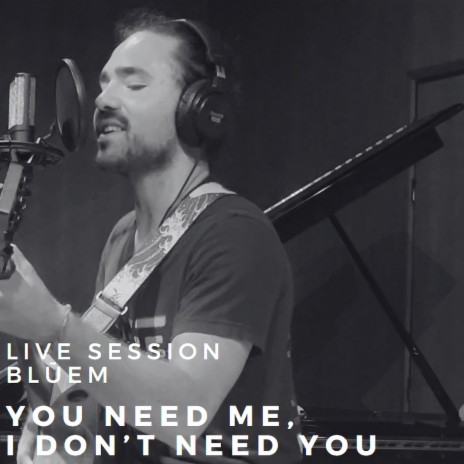 You Need Me, I Don't Need You (Live Looped Session) | Boomplay Music