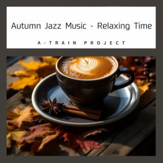 Autumn Jazz Music - Relaxing Time
