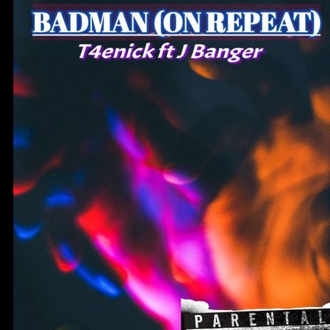 BADMAN (ON REPEAT) ft. J Banger | Boomplay Music