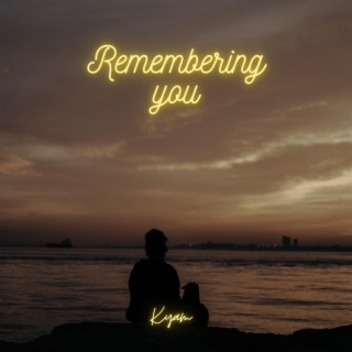 remembering you