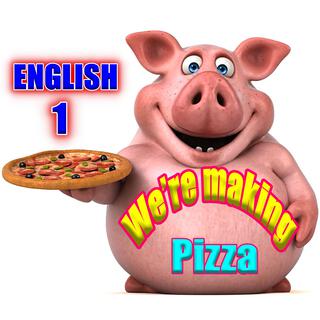 We’re making pizza (ENGLISH 1 4-4)