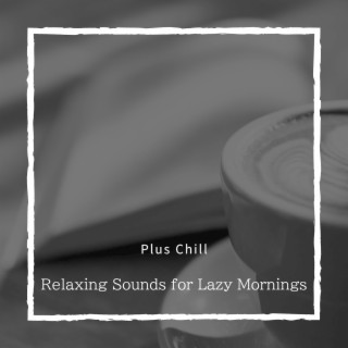 Relaxing Sounds for Lazy Mornings