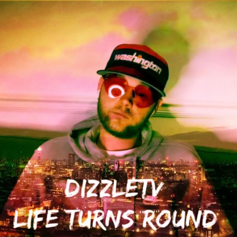 Dizzletv Life Turns Round | Boomplay Music