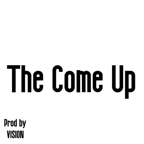 THE COME UP | Boomplay Music