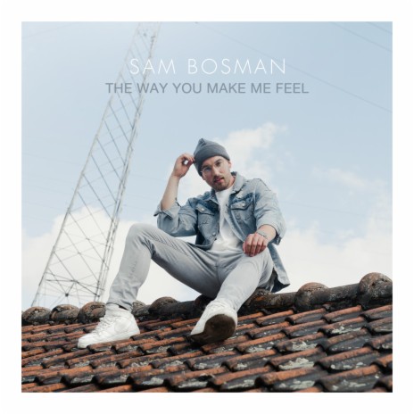 The Way You Make Me Feel | Boomplay Music