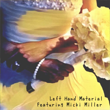 Left Hand Material (feat. Micki Miller) | Boomplay Music