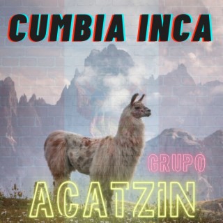 Download Grupo Acatzin album songs Cumbia Inca Boomplay Music