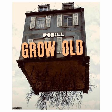 Grow old | Boomplay Music