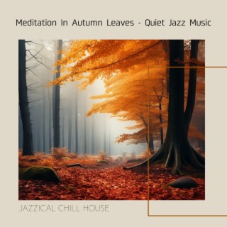 Meditation In Autumn Leaves - Quiet Jazz Music