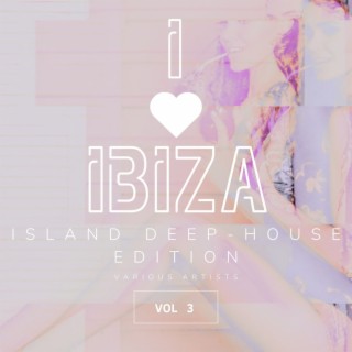 I Love Ibiza (Island Deep-House Edition), Vol. 3