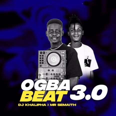 Ogba beat 3.0 ft. Mr Semaith | Boomplay Music