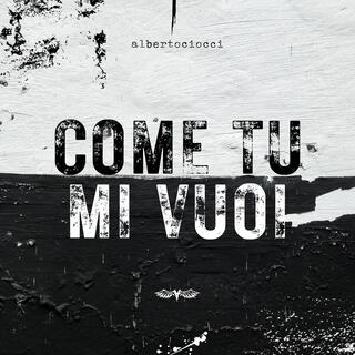 Come Tu Mi Vuoi