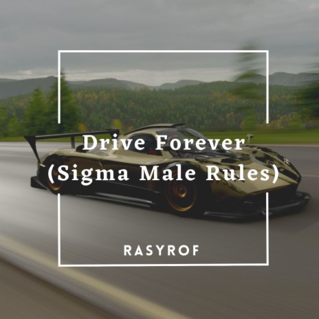 Drive Forever (Sigma Male Rules) | Boomplay Music