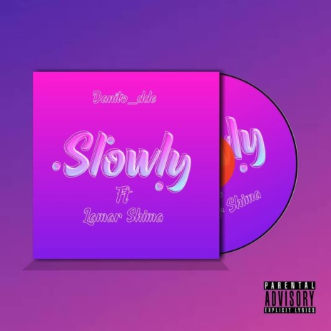 Slowly ft. Lamar Shima | Boomplay Music