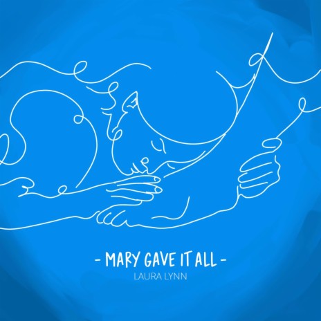 Mary Gave It All | Boomplay Music