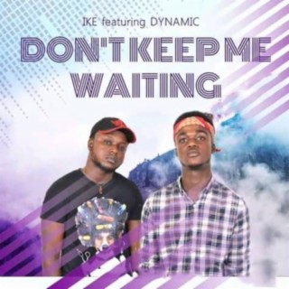 Don\'t keep me waiting