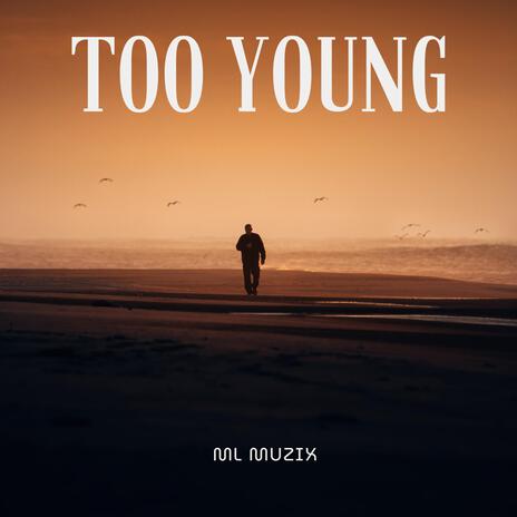 Too Young | Boomplay Music