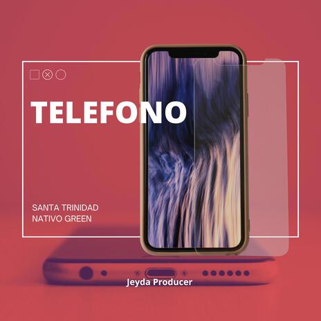 Telefono ft. Santa Trinidad & Nativo green | Boomplay Music