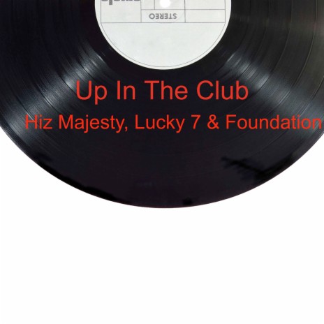 Up in the Club ft. Foundation & Hiz Majesty