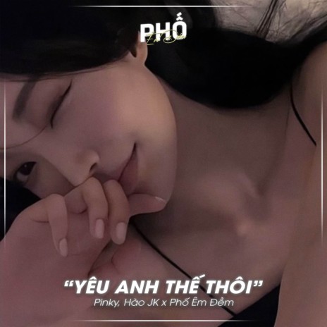 Yêu Anh Thế Thôi (Lofi Ver.) ft. Hào JK & Phố Êm Đềm