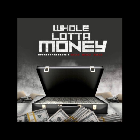 Whole Lotta Money ft. BurgerTyme Beatz
