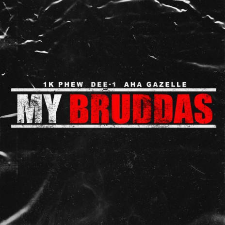 My Bruddas ft. 1K Phew & Aha Gazelle | Boomplay Music