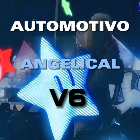 AUTOMOTIVO ANGELICAL V6 | Boomplay Music