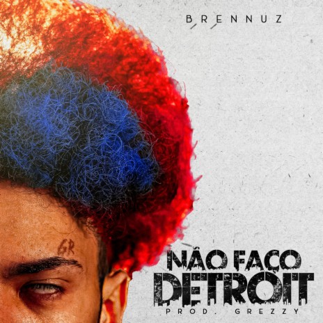 NÃO FAÇO DETROIT ft. Brennuz & Greezy