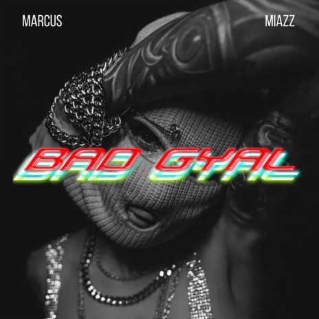 Bad Gyal ft. Miazz | Boomplay Music