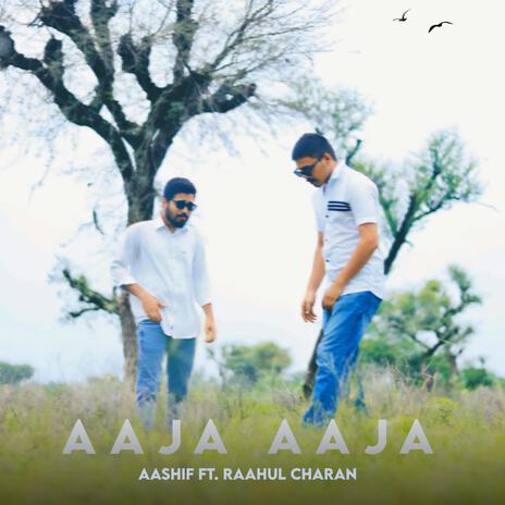 Aaja Aaja ft. Raahul Charan | Boomplay Music