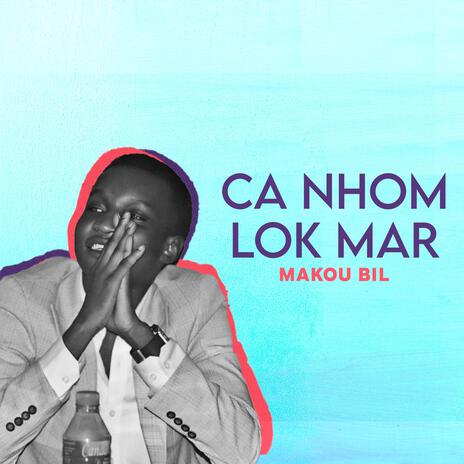 Ca Nhom Lok Mar | Boomplay Music