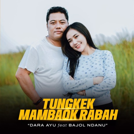 Tungkek Mambaok Rabah (Cover) ft. Bajol Ndanu | Boomplay Music