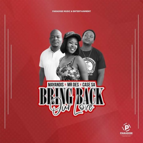 Bring Back Our Love (Original) ft. Mayandis & Case SA