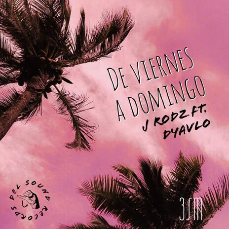 De viernes a domingo ft. Dyavlo & Del sound records | Boomplay Music