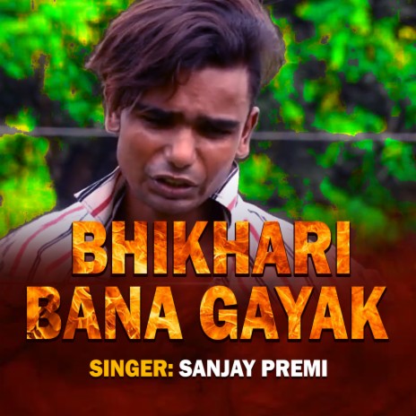 Bhikhari Bana Gayak | Boomplay Music