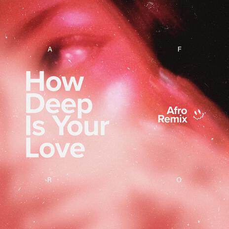 How Deep Is Your Love (Afro House)