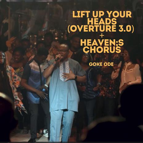 Lift Up Your Heads (Overture 3.0) + Heaven's Chorus | Boomplay Music