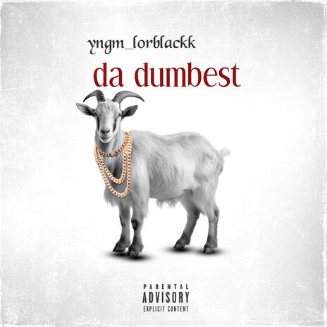 Da dumbest | Boomplay Music