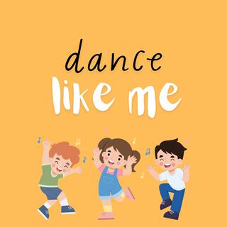 Dance Like Me