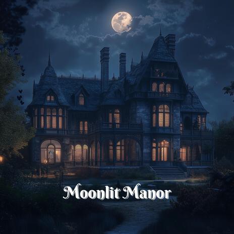 Moonlit Manor | Boomplay Music